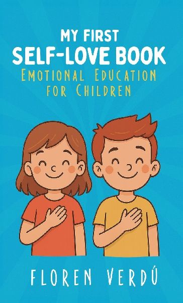 MY FIRST SELF-LOVE BOOK: Emotional Education for Children
