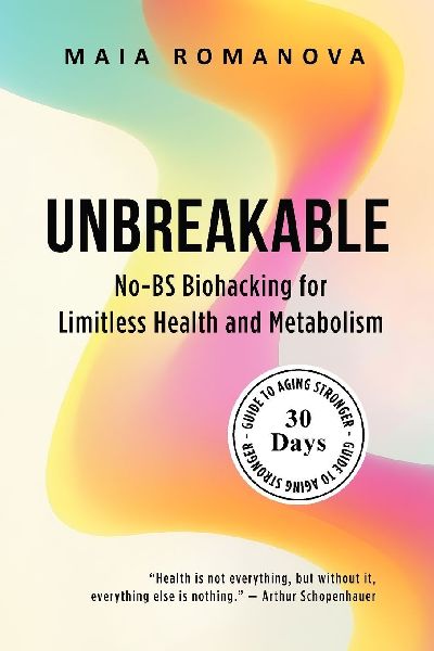 Unbreakable: No-BS Biohacking for Limitless Health and Metabolism - 30-Day Guide to Aging Stronger
