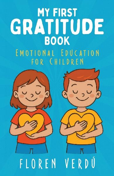 MY FIRST GRATITUDE BOOK: Emotional Education for Children