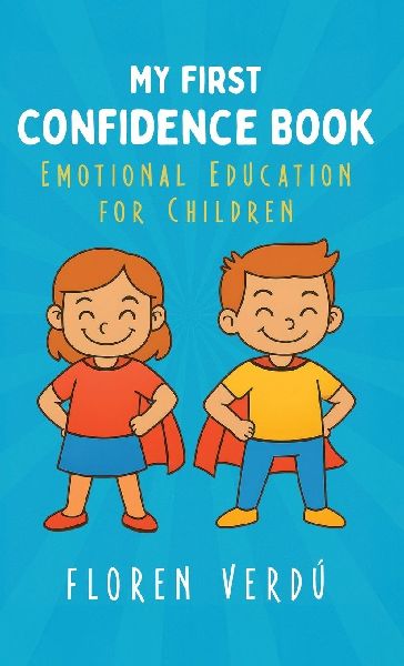 MY FIRST CONFIDENCE BOOK: Emotional Education for Children