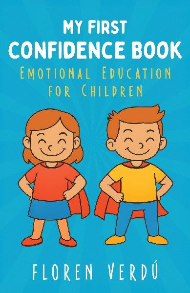 MY FIRST CONFIDENCE BOOK: Emotional Education for Children