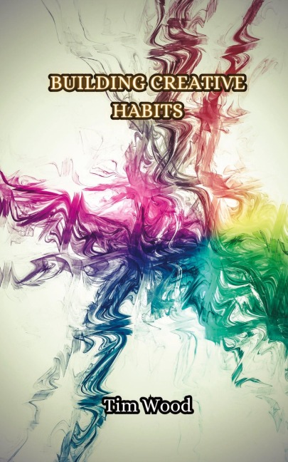 Building Creative Habits