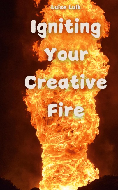 Igniting Your Creative Fire