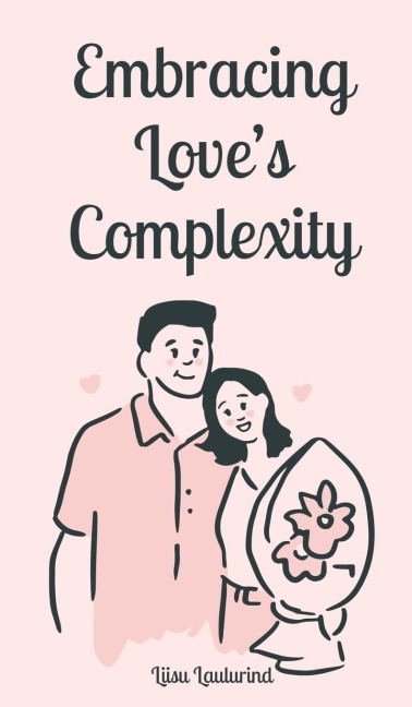 Embracing Loves Complexity