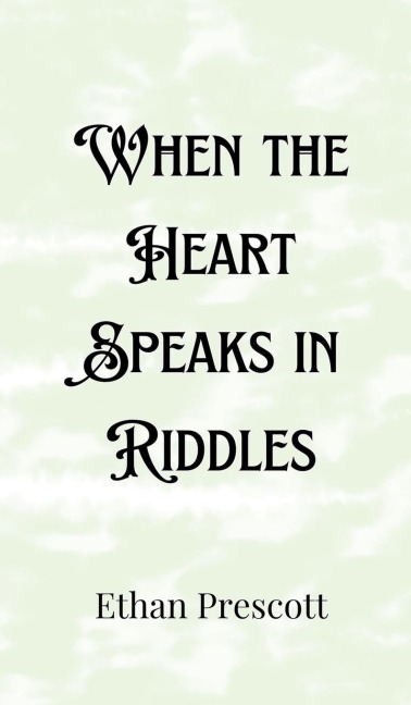 When the Heart Speaks in Riddles