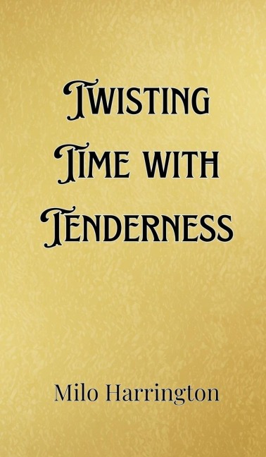 Twisting Time with Tenderness