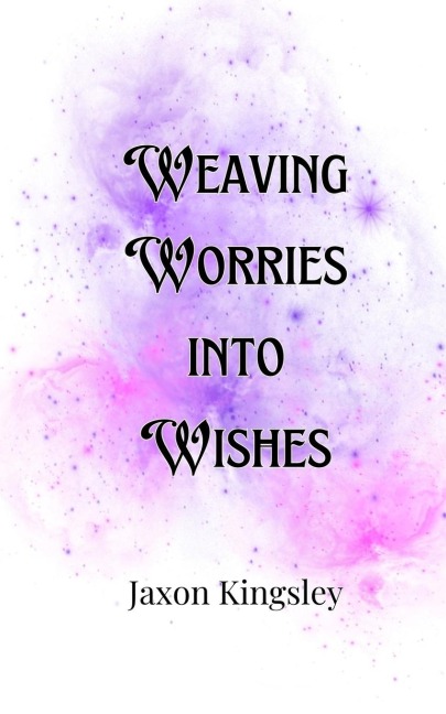 Weaving Worries into Wishes
