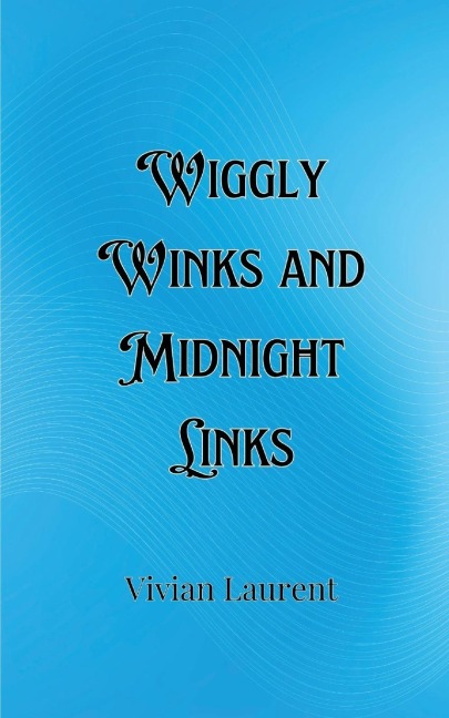 Wiggly Winks and Midnight Links