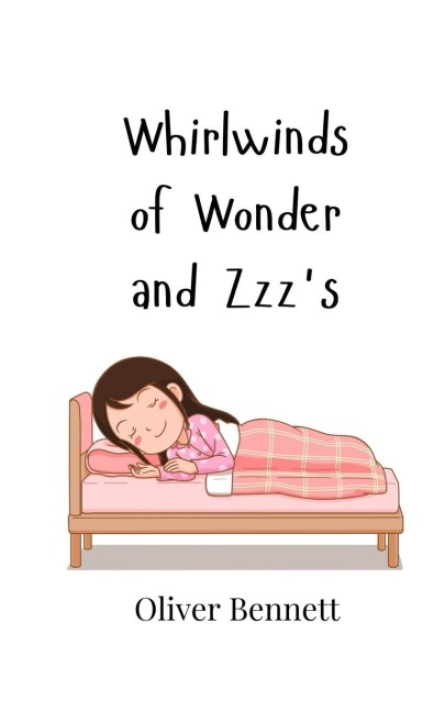 Whirlwinds of Wonder and Zzzs