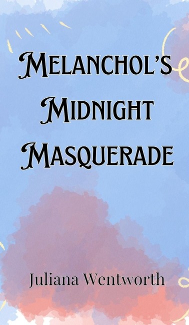 Melancholys Midnight Masquerade