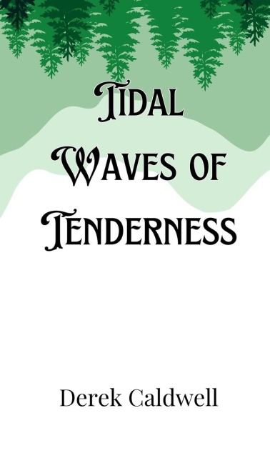 Tidal Waves of Tenderness