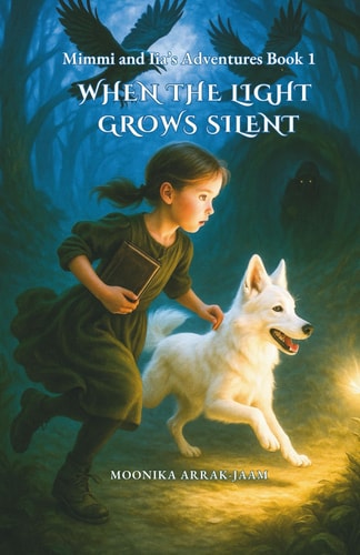 Mimmi and Iia's Adventures - Book 1 When the Light Grows Silent
