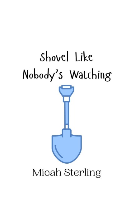 Shovel Like Nobodys Watching