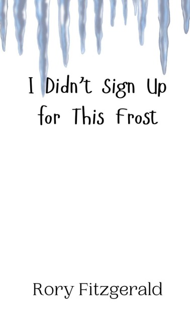 I Didnt Sign Up for This Frost