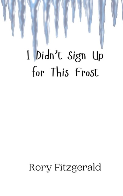 I Didnt Sign Up for This Frost