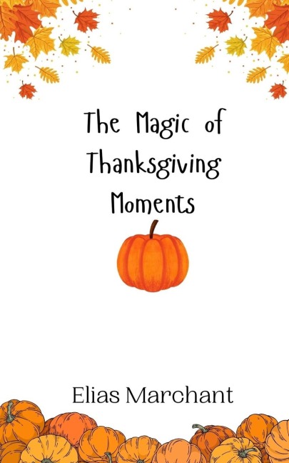 The Magic of Thanksgiving Moments