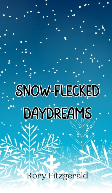 Snow-Flecked Daydreams