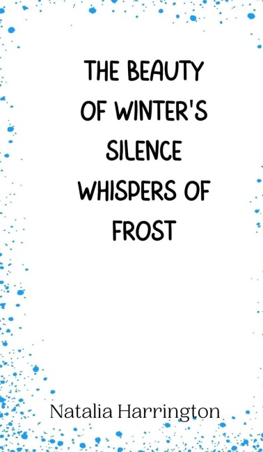 The Beauty of Winters Silence Whispers of Frost