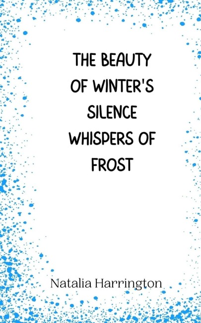 The Beauty of Winters Silence Whispers of Frost