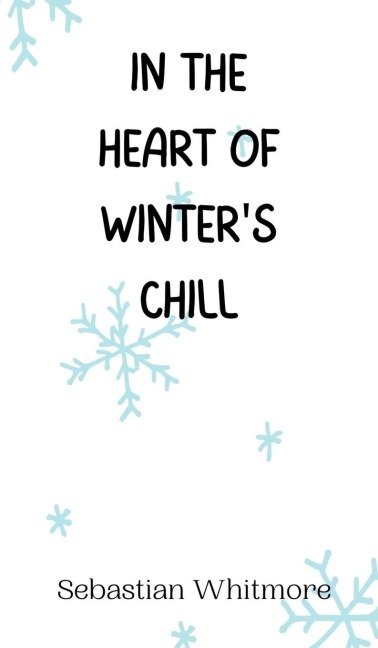 In the Heart of Winters Chill