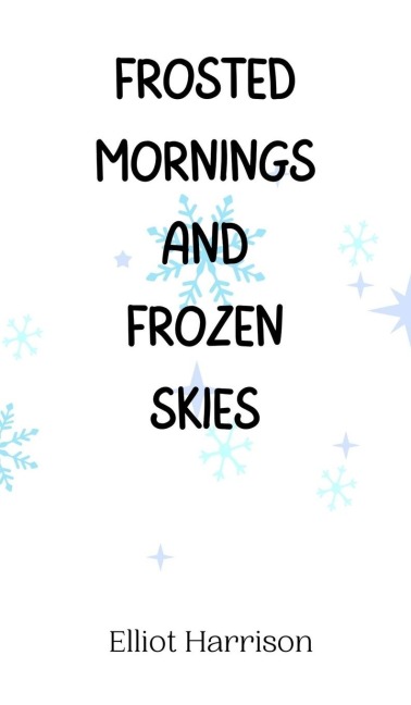 Frosted Mornings and Frozen Skies