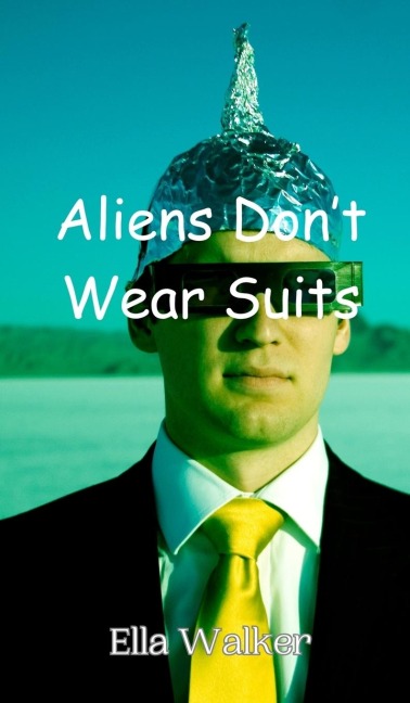 Aliens Dont Wear Suits
