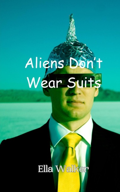 Aliens Dont Wear Suits