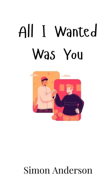 All I Wanted Was You