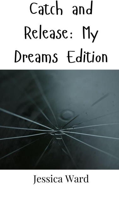 Catch and Release: My Dreams Edition