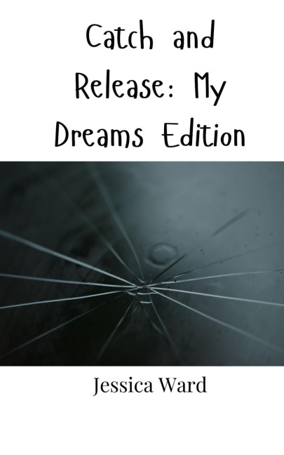 Catch and Release: My Dreams Edition