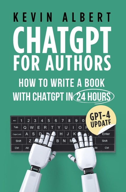 ChatGPT for Authors How to Write a Book with ChatGPT in 24 Hours
