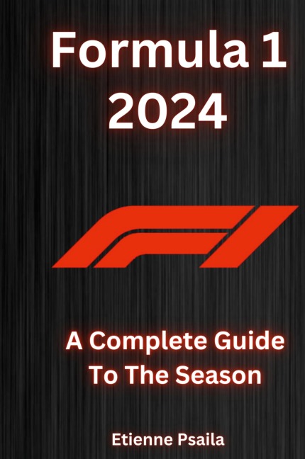 Formula 1 2024 - A Complete Guide To The Season