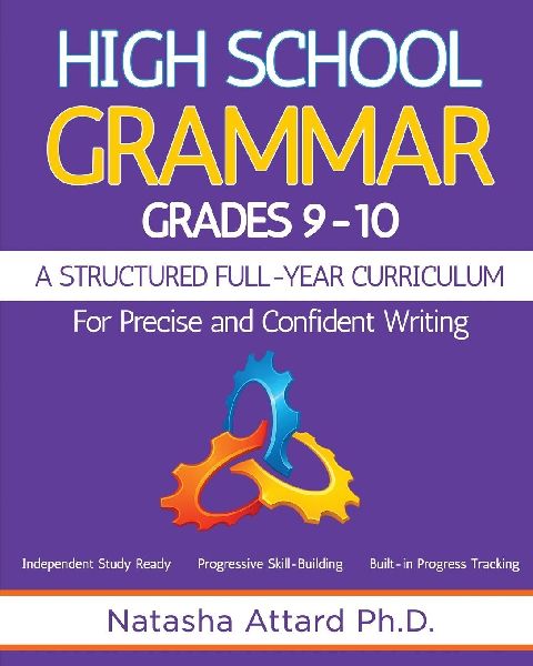 High School Grammar Grades 9-10: A Structured Full-Year Curriculum for Precise and Confident Writing