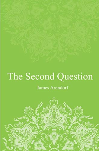 The Second Question A Story of Hope. A Story Inspired by True Events and Real People.