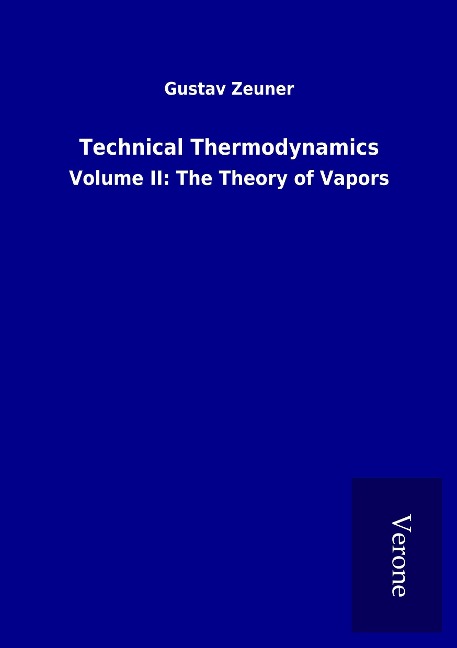 Technical Thermodynamics: Volume II: The Theory of Vapors