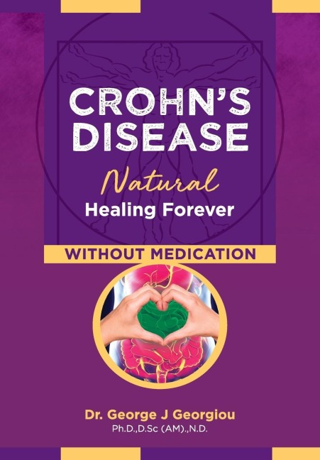 Crohns Disease: Natural Healing Forever, Without Medication