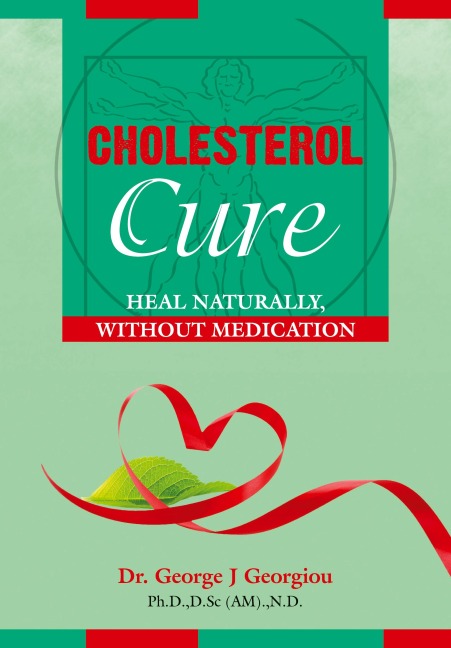 Cholesterol Cure: : Heal Naturally,  Without Medication