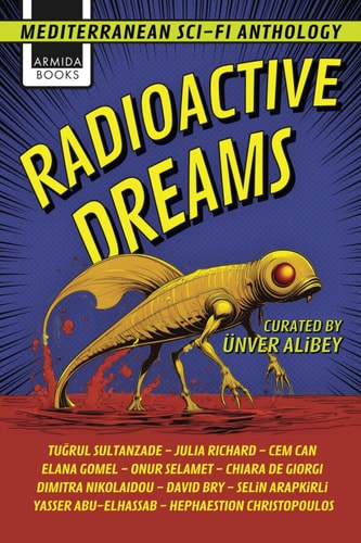 Radioactive Dreams Mediterranean Sci-Fi Anthology