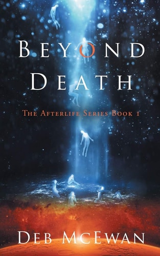 Beyond Death The Afterlife Series Book 1