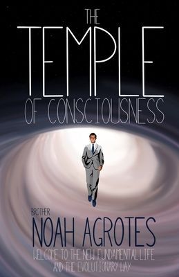 The Temple of Consciousness: Welcome to the New Fundamental Life and the Evolutionary Way