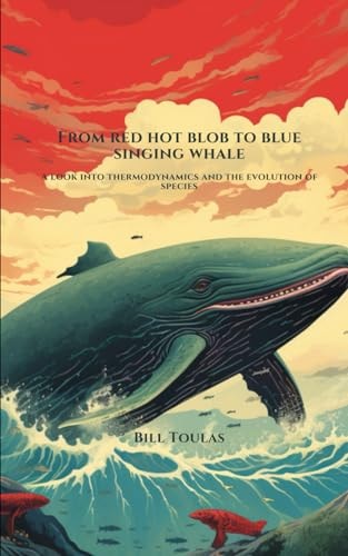 From Red Hot Blob to Blue Singing Whale A Look Into Thermodynamics and the Evolution of Species
