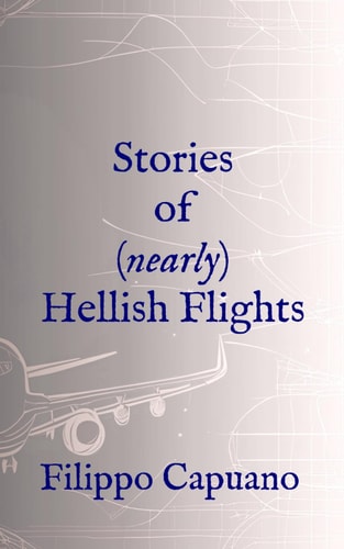 Stories of (nearly) Hellish Flights