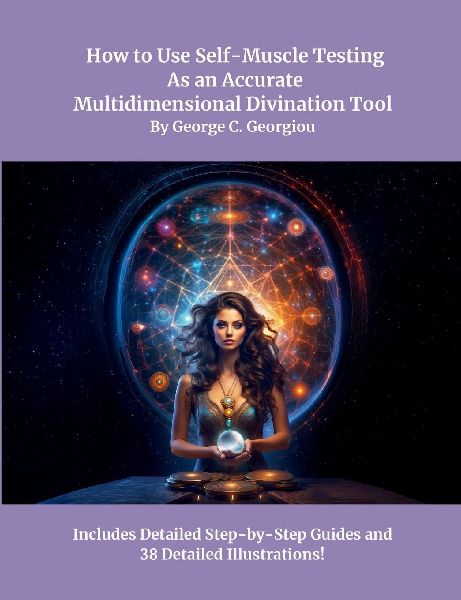 How to Use Self-Muscle Testing As an Accurate Multidimensional Divination Tool: A Practical Guide to Strengthening Your Intuition, Unlocking Inner Wisdom, and Connecting with Higher Consciousness
