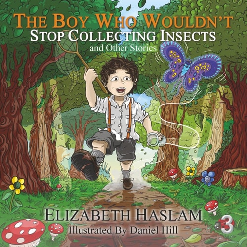 The Boy Who Wouldn't Stop Collecting Insects and Other Stories - Ages 3-10