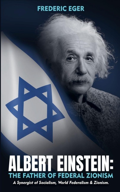 Albert Einstein: The Father of Federal Zionism (Softcover)