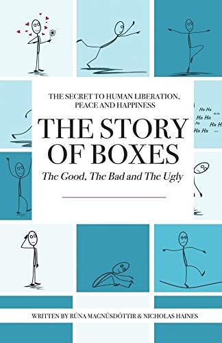 The Story of Boxes, The Good, The Bad and The Ugly The Secret to Human Liberation, Peace and Happiness