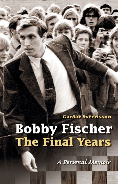 Bobby Fischer: The Final Years--PB: The Final Years