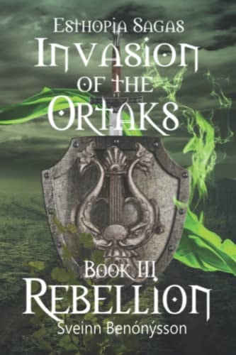 Esthopia Sagas Invasion of the Ortaks: Book 3 Rebellinon