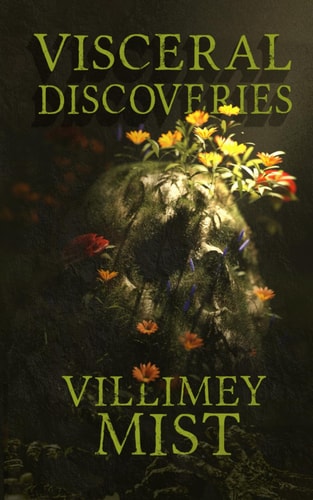 Visceral Discoveries A Collection of Ill-fitted Horror