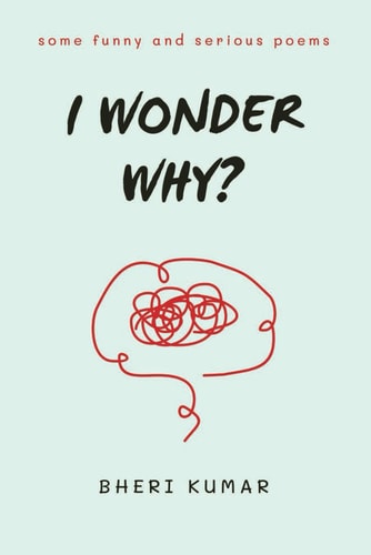 I Wonder Why? Some Funny and Serious Poems